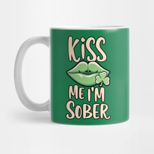 St. Patrick's Kiss Me I'm Sober Mug